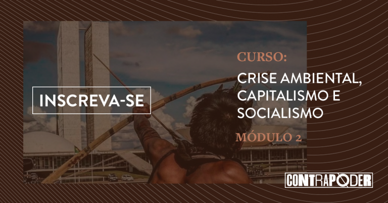 Curso Crise Ambiental, Capitalismo e Socialismo – módulo 2