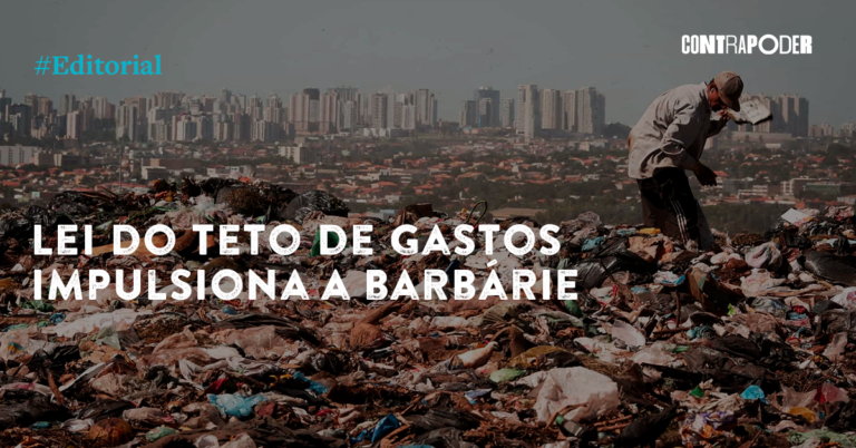 Lei do Teto de Gastos impulsiona a barbárie